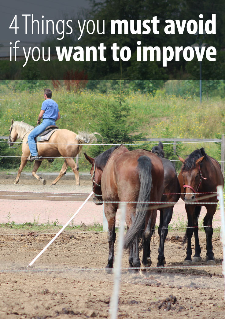 If you want to keep improving your horse riding, there are 4 things you must avoid. Take a guess which those are and read the article :)